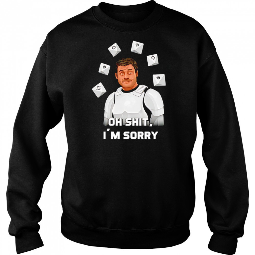 Oh shit I’m sorry shirt Hoodie
