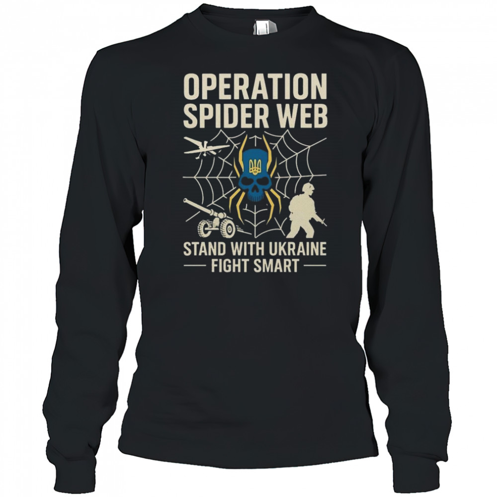 Operation Spider Web Ukraine Stand With Ukraine Military Support Shirt Long Sleeved