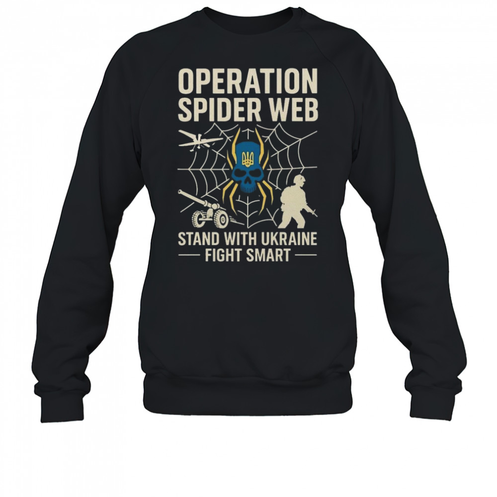 Operation Spider Web Ukraine Stand With Ukraine Military Support Shirt Sweatshirt