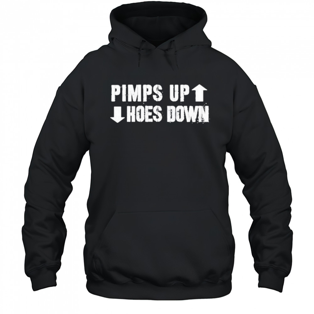 Pimps Up Hoes Down Shirt Hoodie