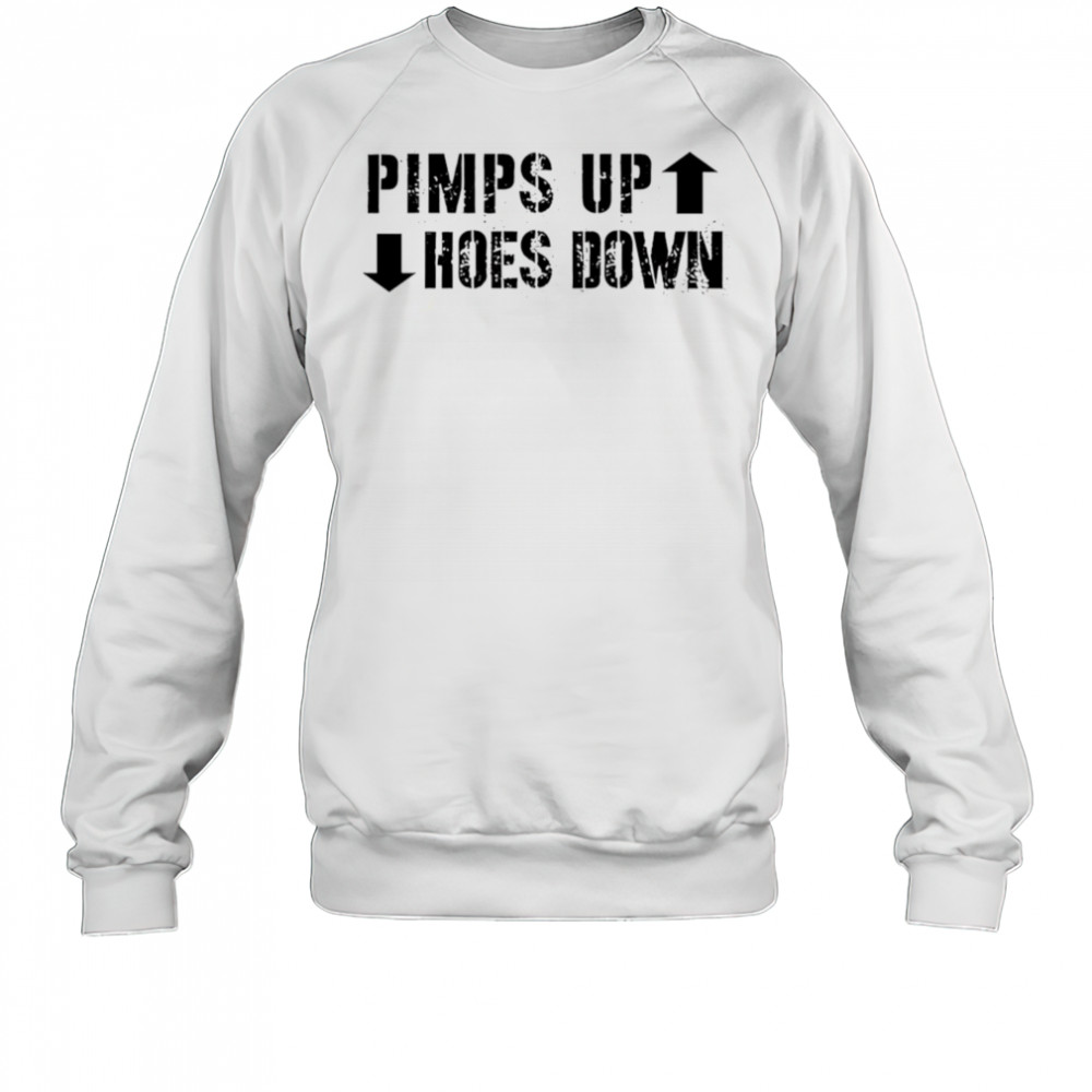 Pimps Up Hoes Down shirt Sweatshirt