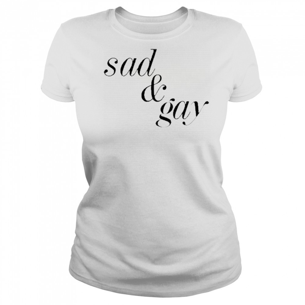 Sad & Gay Shirt Women's T-shirt