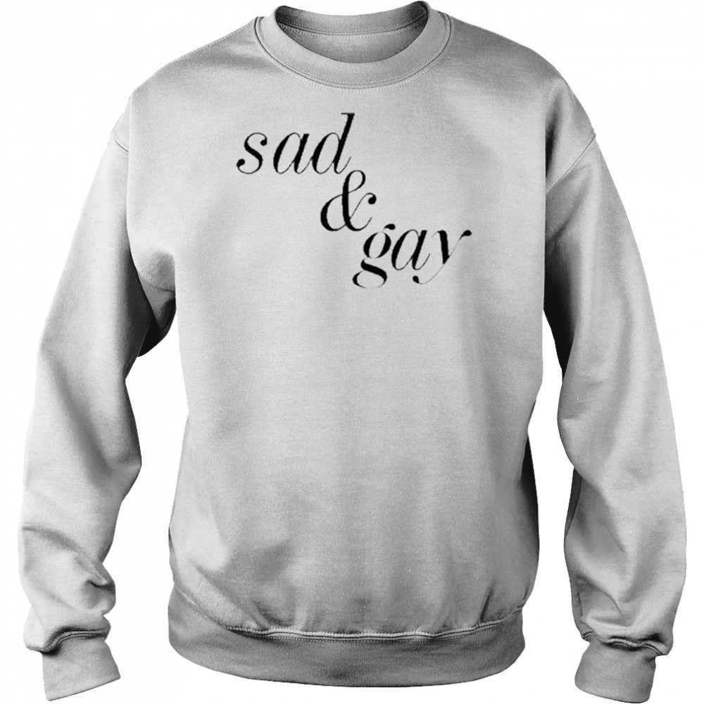 Sad & Gay Shirt Hoodie