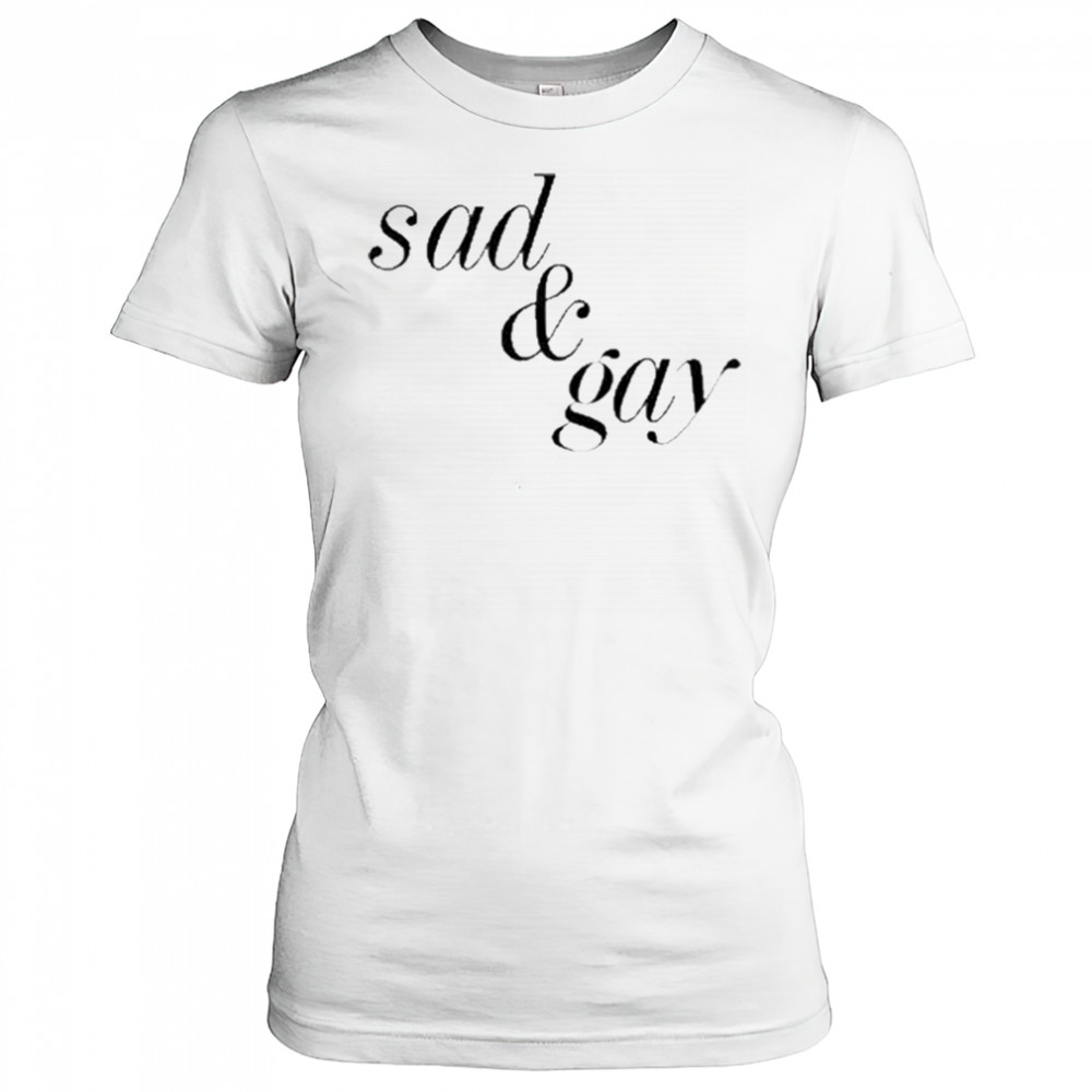 Sad & Gay Shirt Women's T-shirt