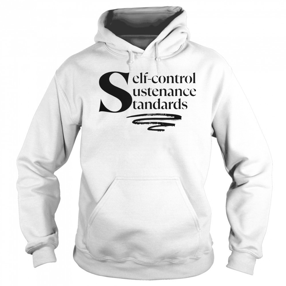 Self-Control Sustenance Standards T-Shirt Sweatshirt