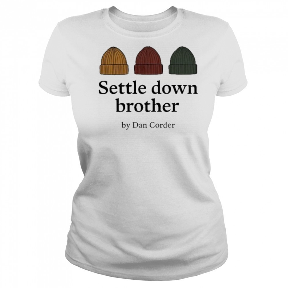 Settle Down Brother By Dan Corder Shirt Women's T-shirt