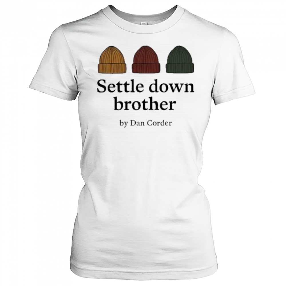 Settle Down Brother By Dan Corder Shirt Women's T-shirt