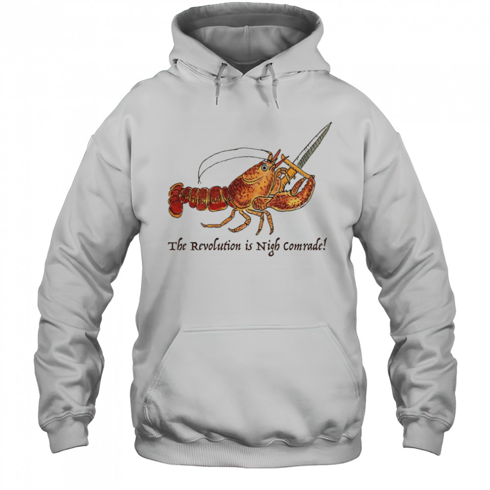 Shrimp the revolution is night comrade shirt Hoodie