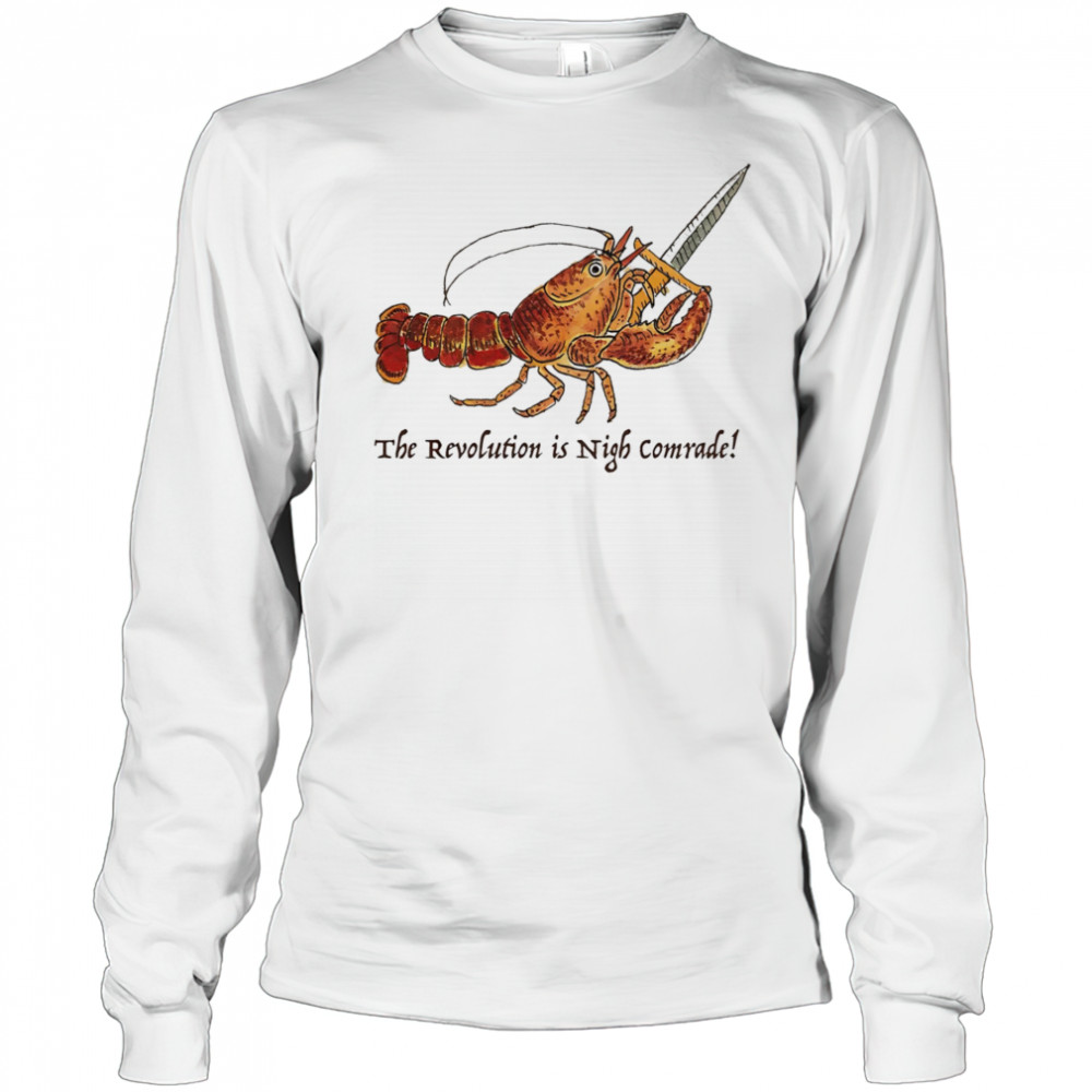Shrimp the revolution is night comrade shirt Long Sleeved