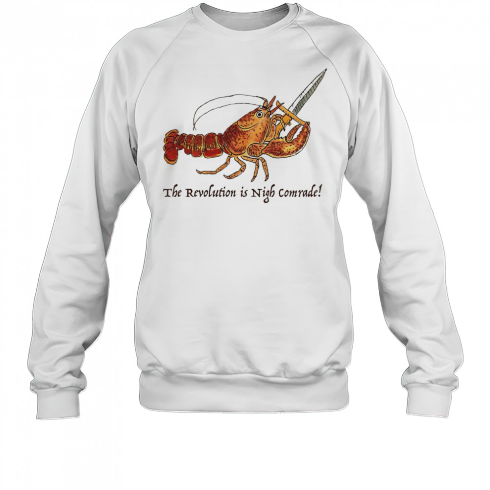 Shrimp the revolution is night comrade shirt Sweatshirt