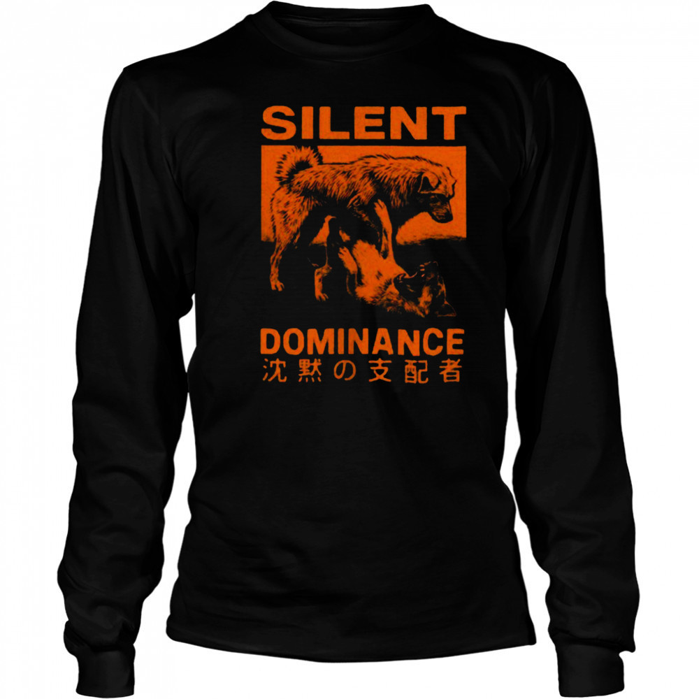 Silent dominance dog king shirt Long Sleeved