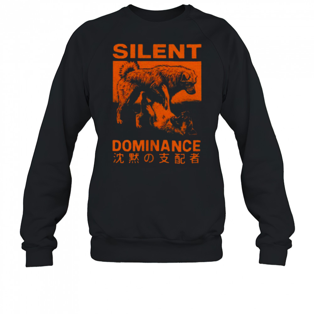 Silent dominance dog king shirt Sweatshirt