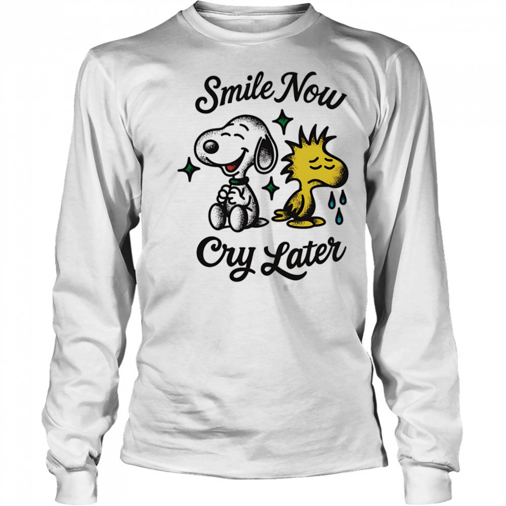 Snoopy and Woodstock smile now cry later shirt Long Sleeved