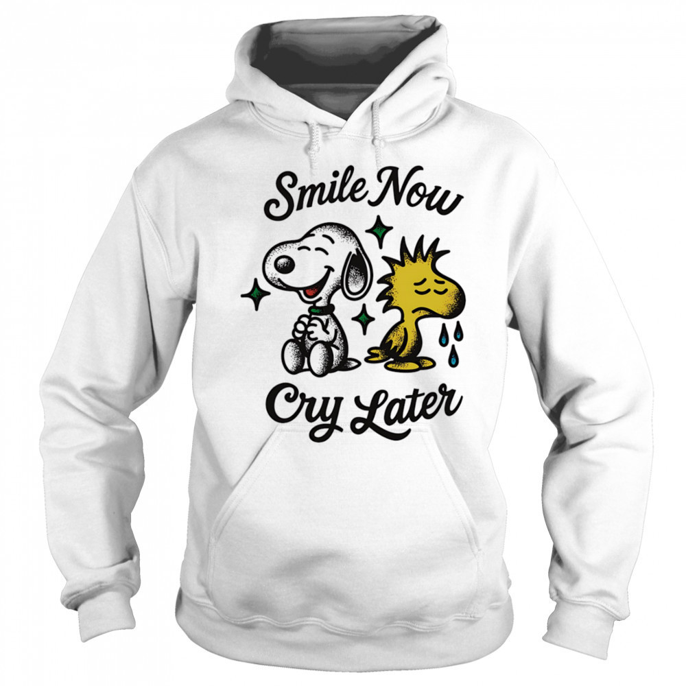 Snoopy and Woodstock smile now cry later shirt Sweatshirt