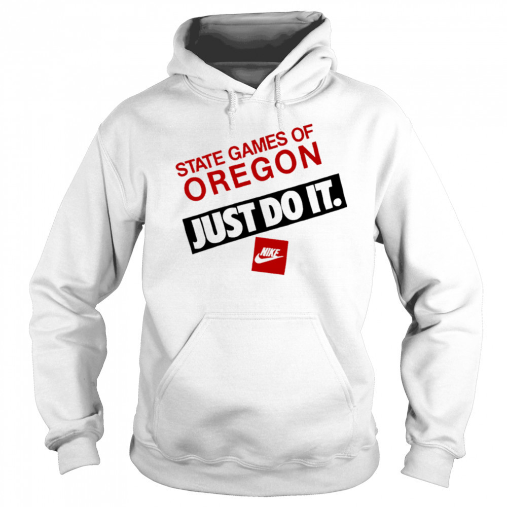 State Games Of Oregon Just Do It shirt Sweatshirt