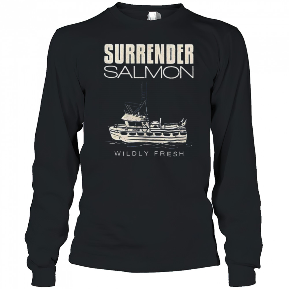 Surrender salmon wildly fresh shirt Long Sleeved