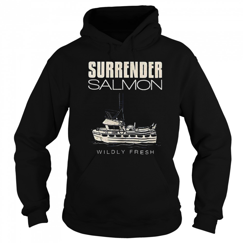 Surrender salmon wildly fresh shirt Sweatshirt