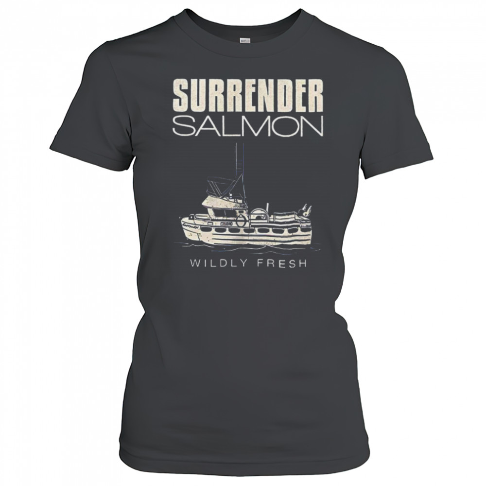 Surrender salmon wildly fresh shirt Women's T-shirt
