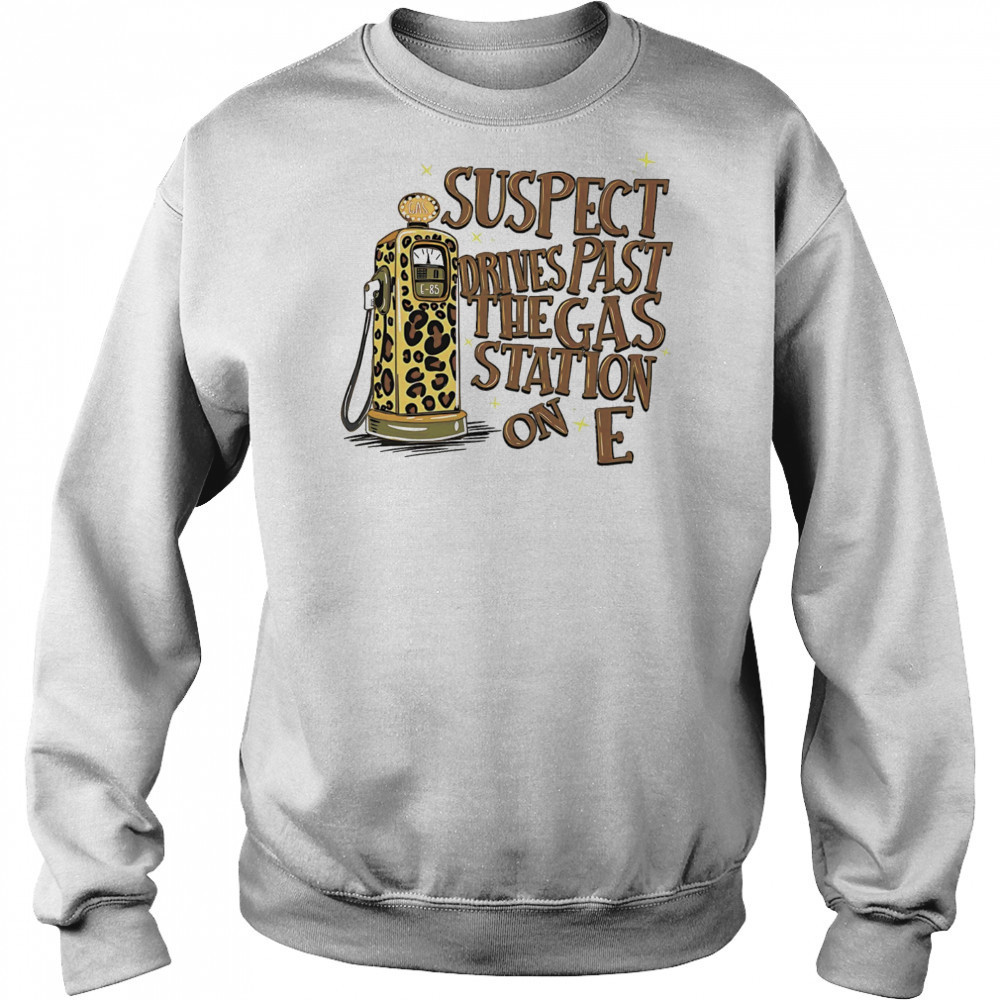 Suspect drives past the gas station on E shirt Hoodie