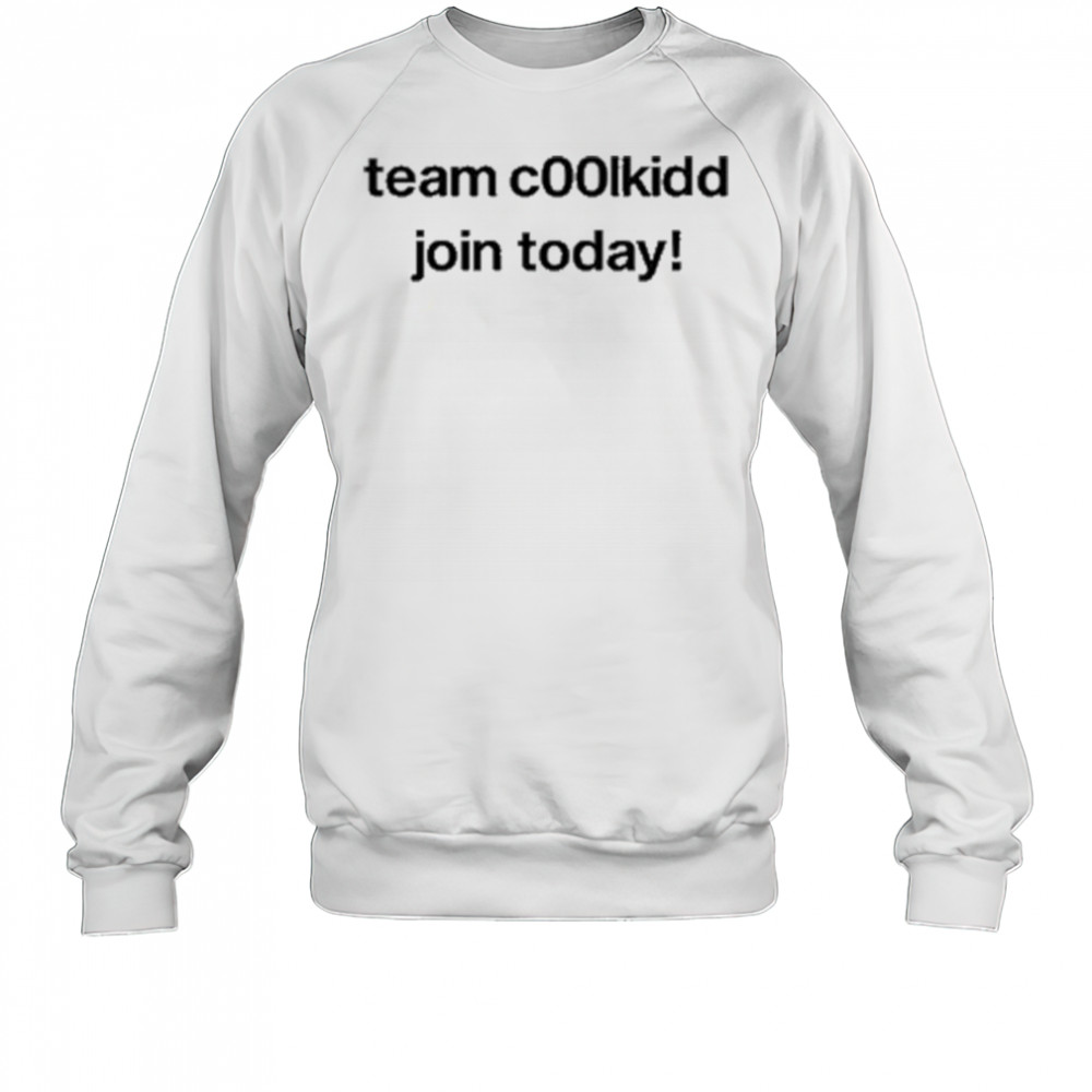 Team Coolkid Join Today shirt Sweatshirt