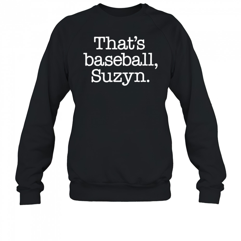 That’s Baseball Suzyn shirt Sweatshirt