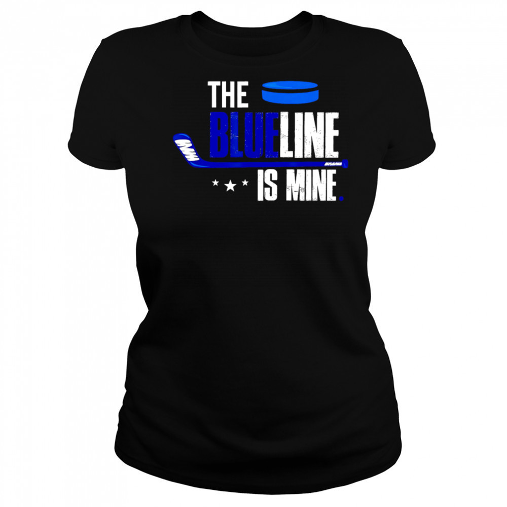 The Blue Line is Mine Hockey shirt Women's T-shirt