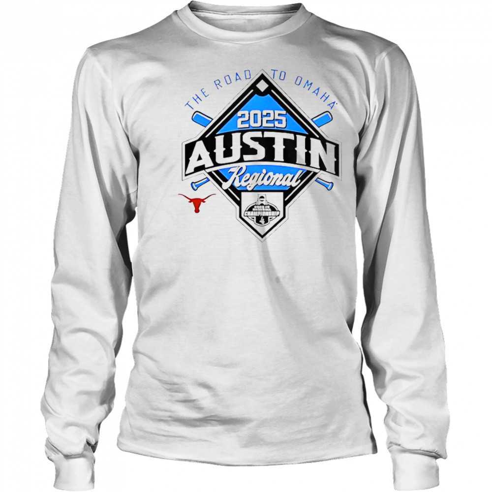 The Road To Omaha 2025 NCAA Baseball Austin Regional T-Shirt Long Sleeved