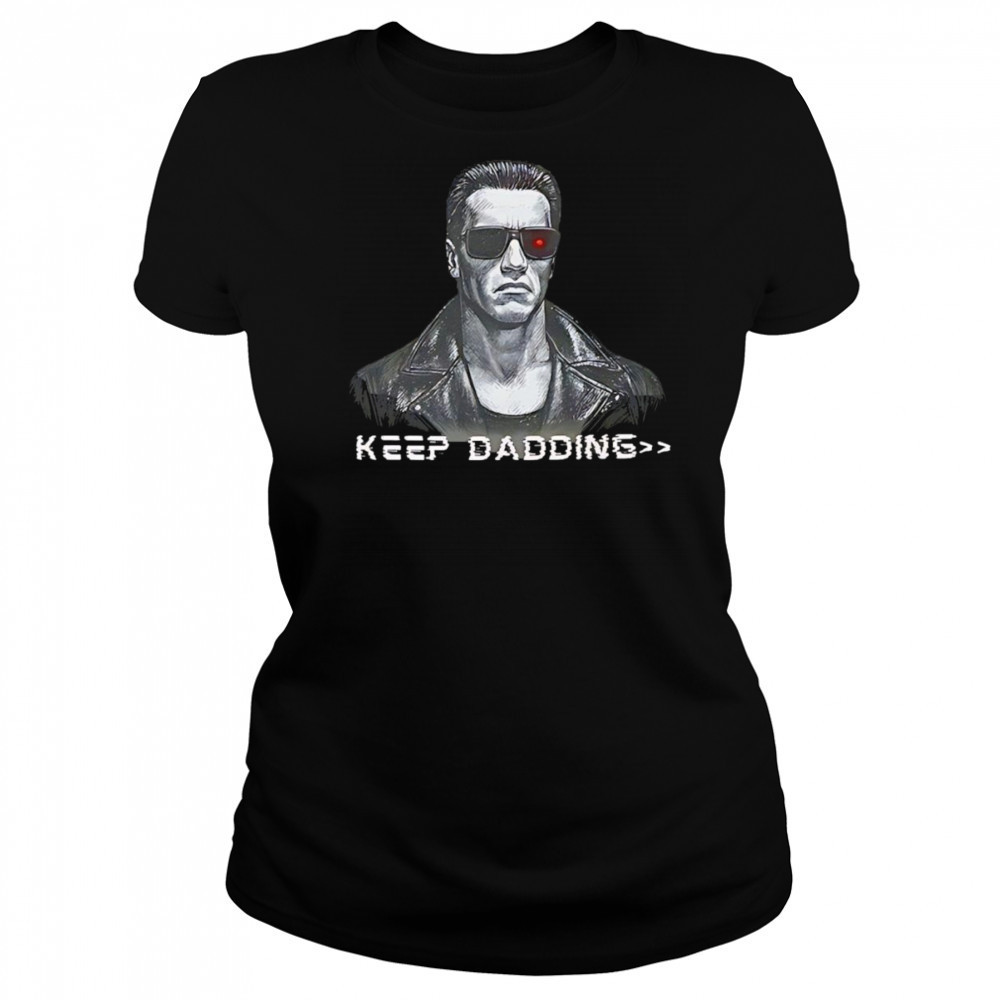 The Terminator keep dadding shirt Women's T-shirt
