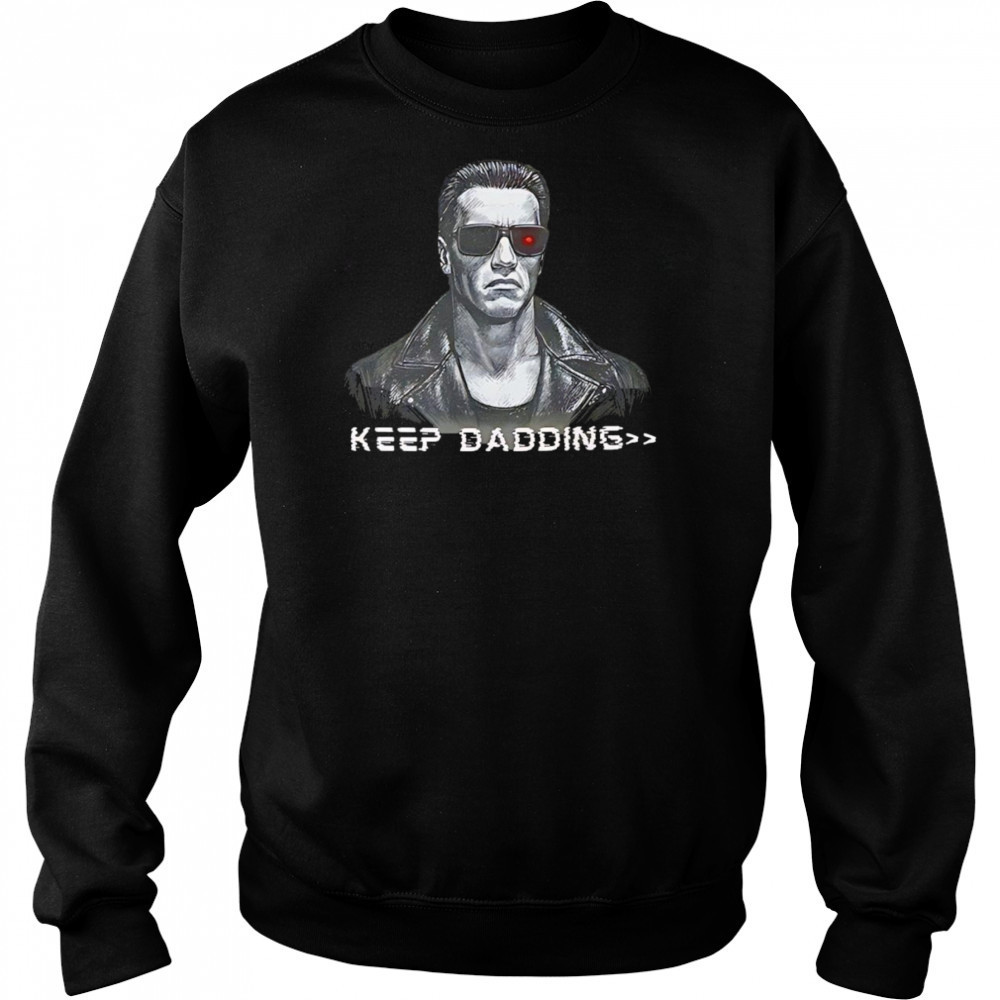 The Terminator keep dadding shirt Hoodie