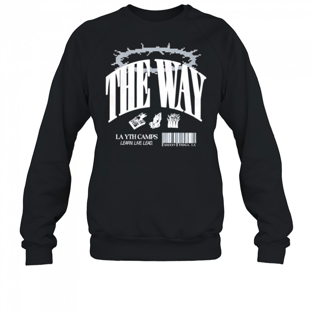 The Way La Yth Camps Learn Live Lead shirt Sweatshirt