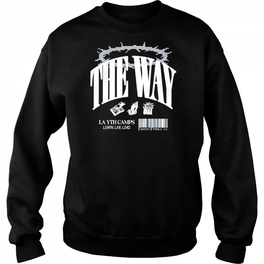 The Way La Yth Camps Learn Live Lead shirt Hoodie