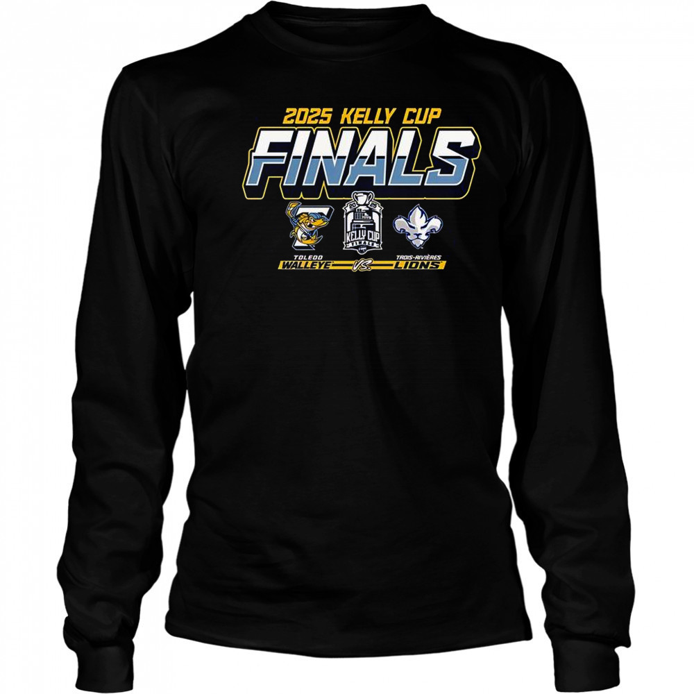 Toledo Walleye Vs Trois-Rivieres Lions 2025 Kelly Cup Finals Matchup T-Shirt Long Sleeved