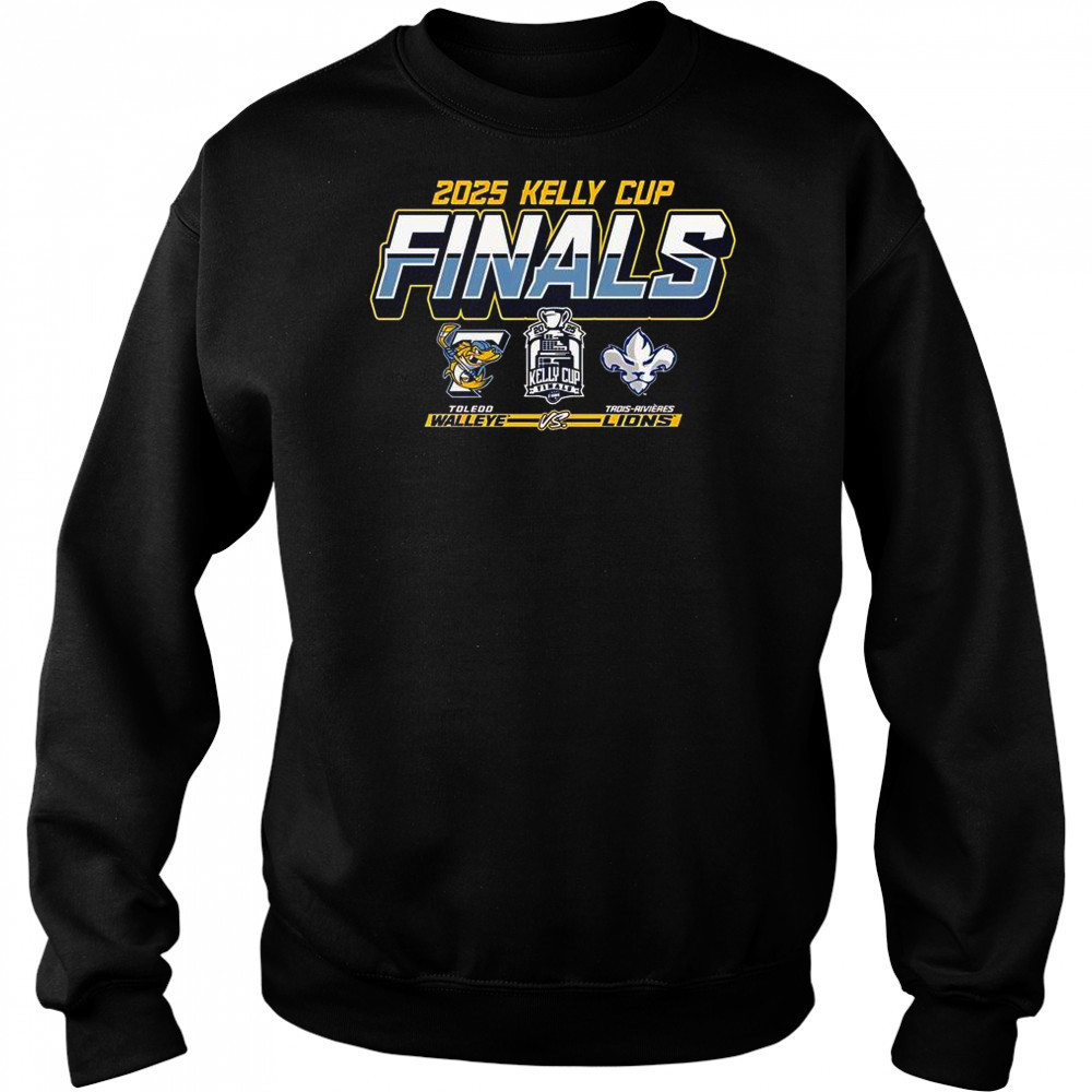 Toledo Walleye Vs Trois-Rivieres Lions 2025 Kelly Cup Finals Matchup T-Shirt Hoodie