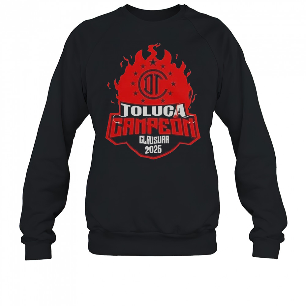 Toluca Campeon Clausura 2025 T-Shirt Sweatshirt