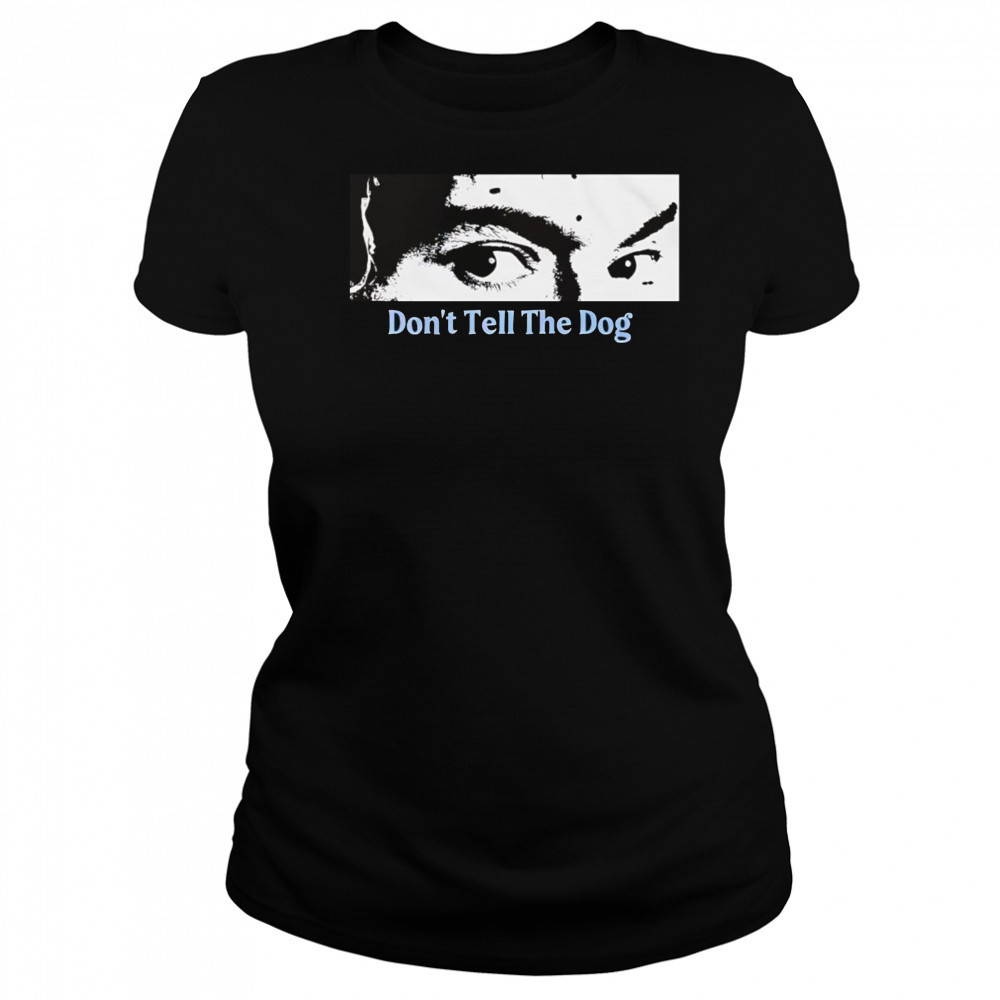Toothache don’t tell the dog shirt Women's T-shirt