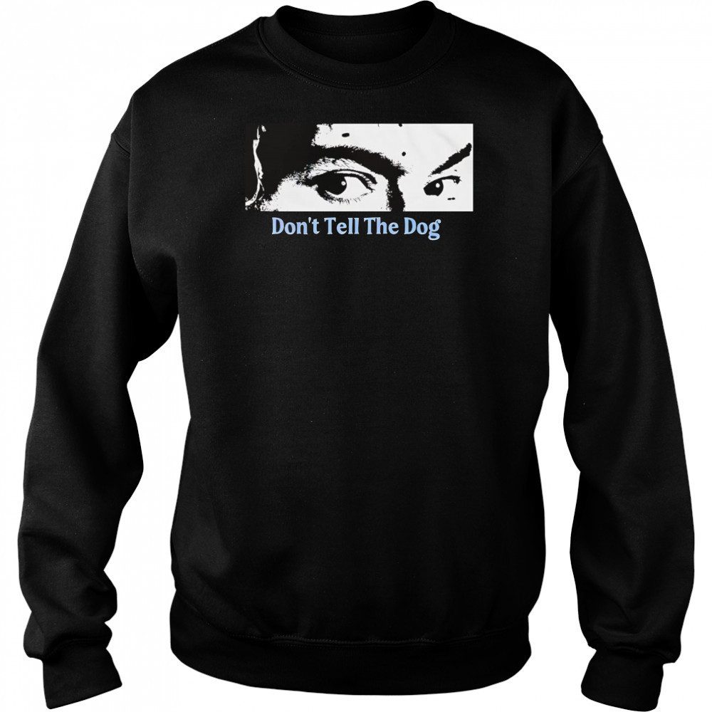 Toothache don’t tell the dog shirt Hoodie