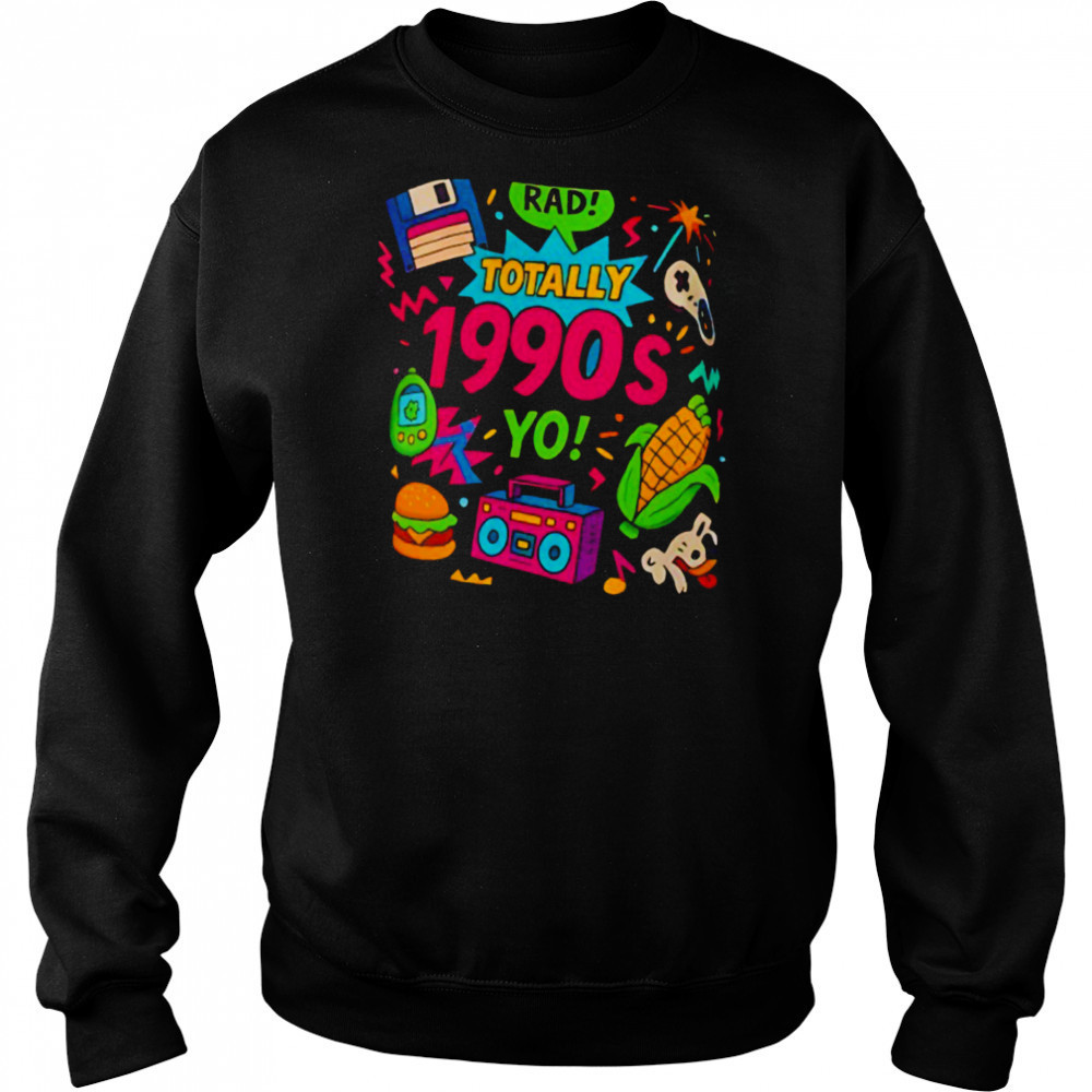 Totally 1990s yo T shirt Hoodie