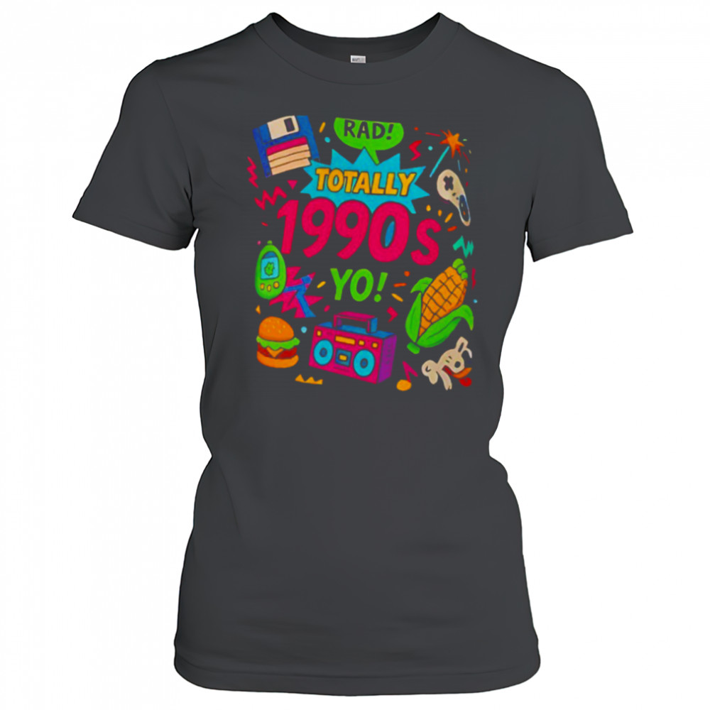 Totally 1990s yo T shirt Women's T-shirt