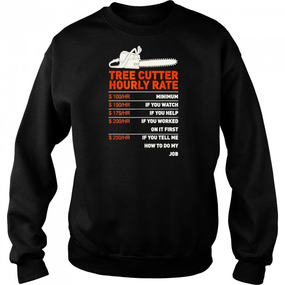 Tree cutter hourly rate shirt Hoodie