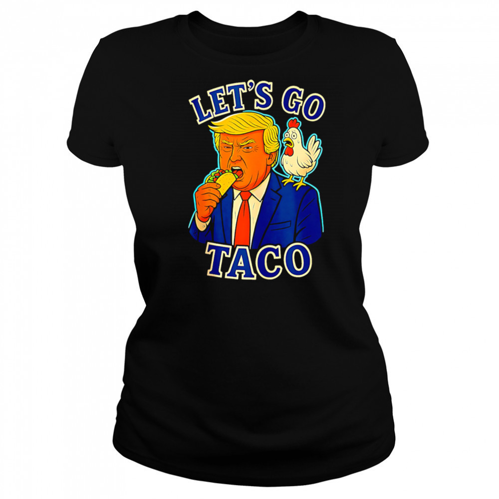Trump Taco Chicken Parody Let’s Go Taco Humor shirt Women's T-shirt