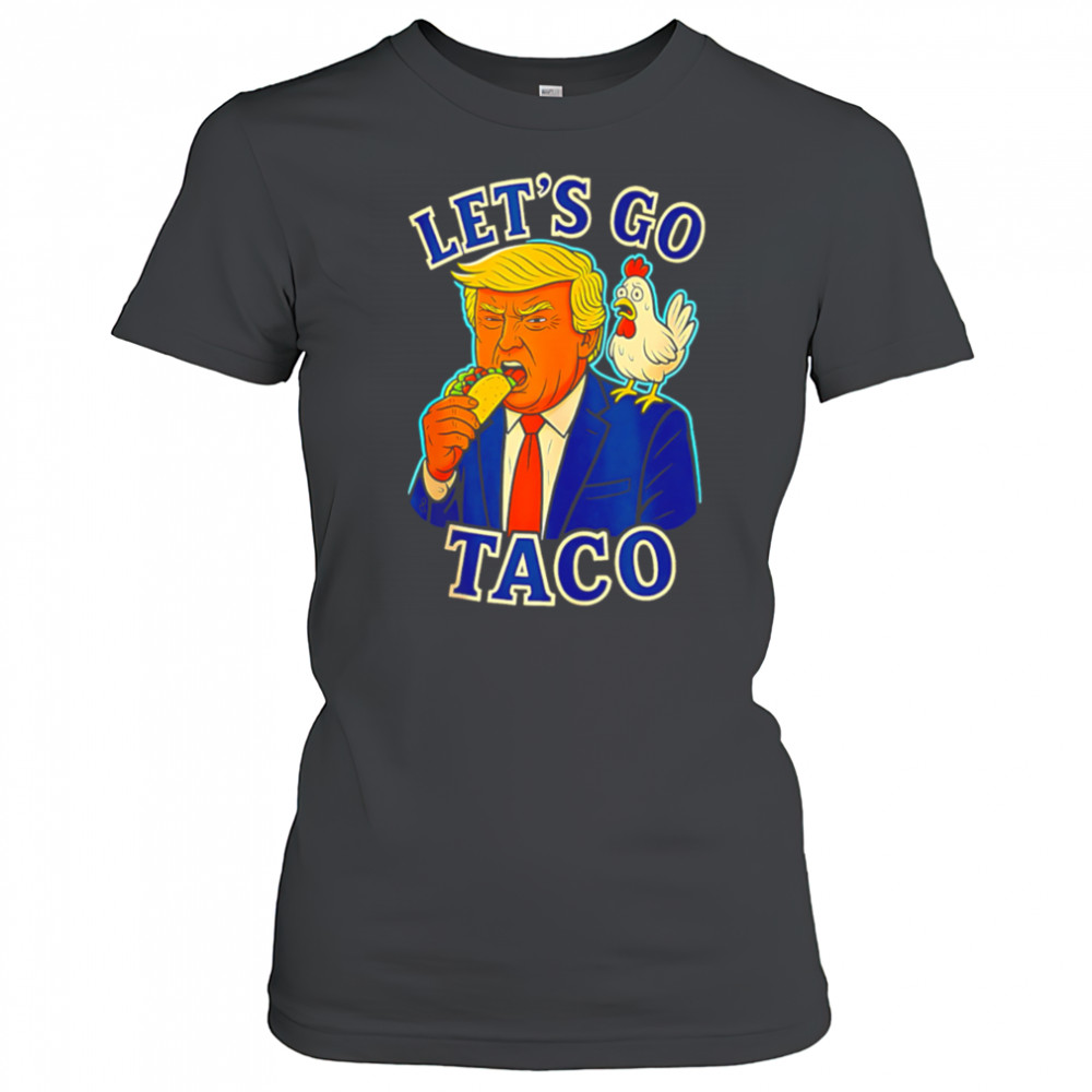 Trump Taco Chicken Parody Let’s Go Taco Humor shirt Women's T-shirt