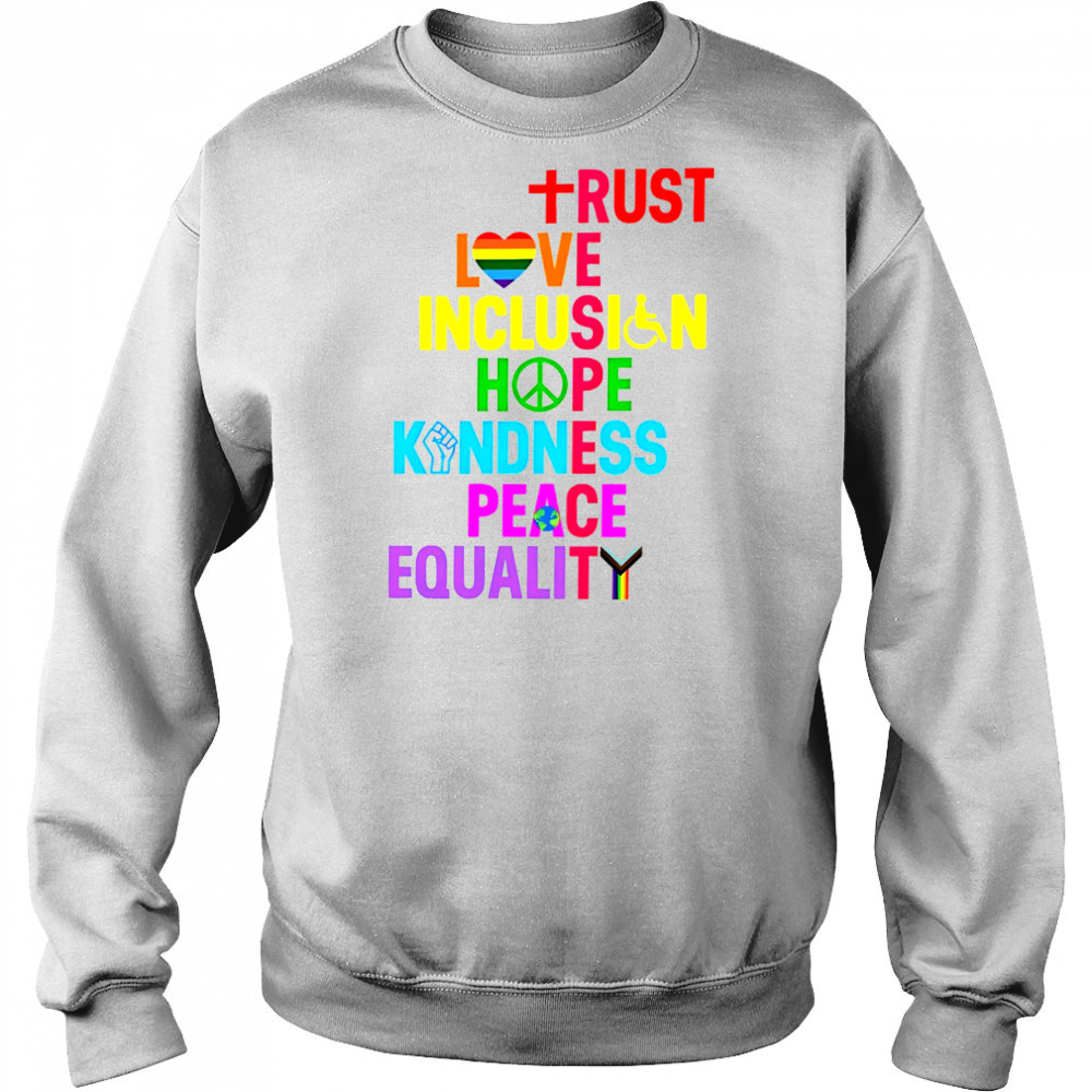 Trust Love Inclusion Hope Kindness Peace Equality shirt Hoodie