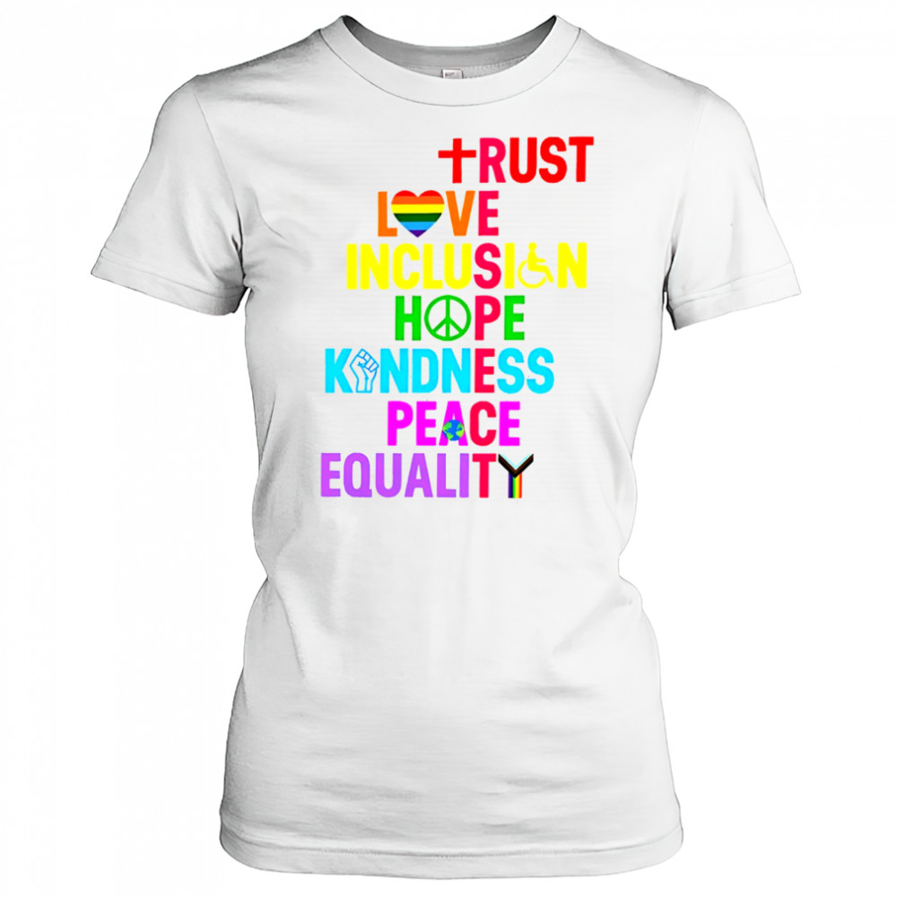 Trust Love Inclusion Hope Kindness Peace Equality shirt Women's T-shirt