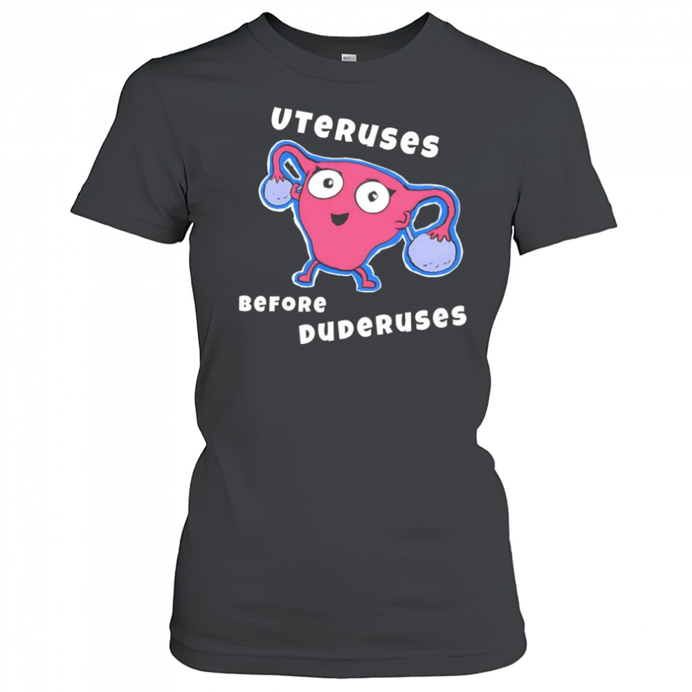 Uteruses before Duderuses shirt Women's T-shirt