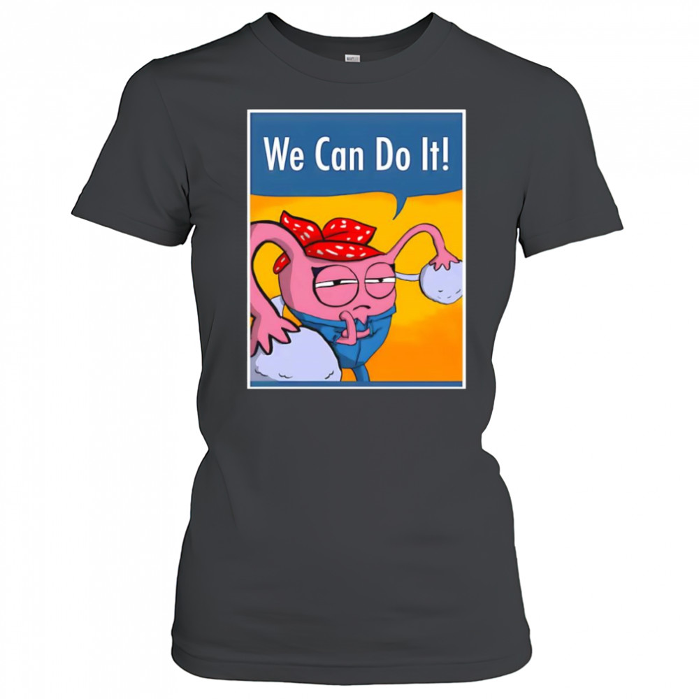We can do it Uterus shirt Women's T-shirt