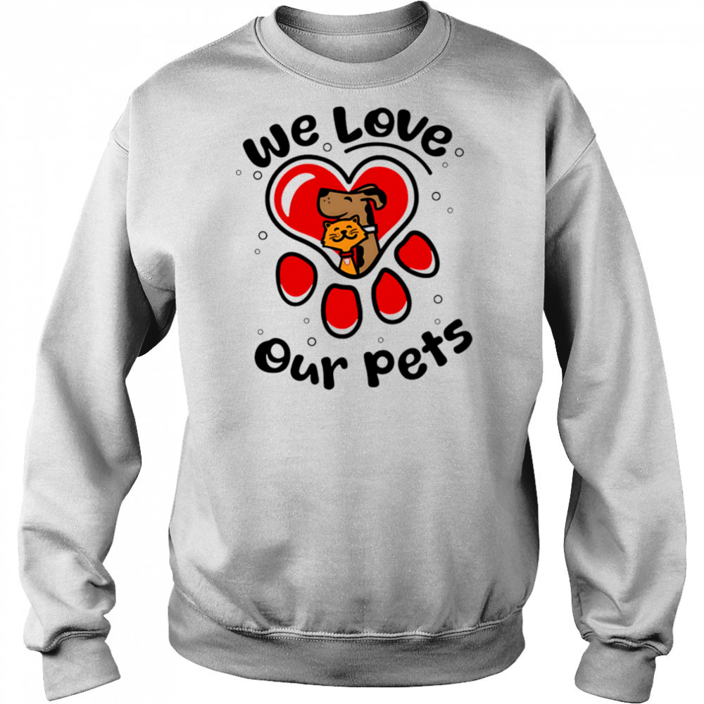 We love our pets shirt Hoodie