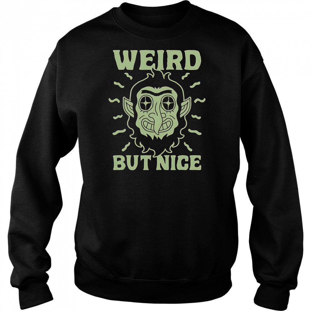 Weird But Nice T-Shirt Hoodie