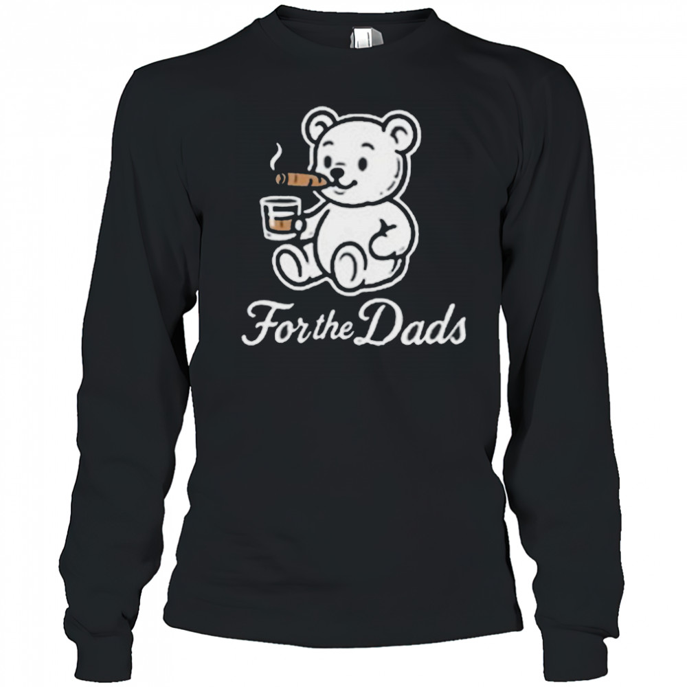 Will Compton For The Dads Teddy & Whiskey Bear Cigarettes T shirts Long Sleeved