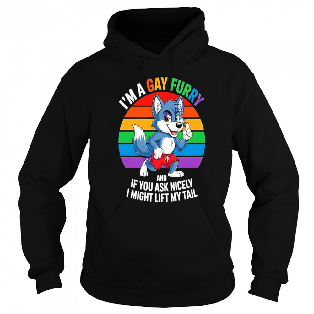 Wolf I’m a gay furry and if you ask nicely I might lift my tail shirt Sweatshirt
