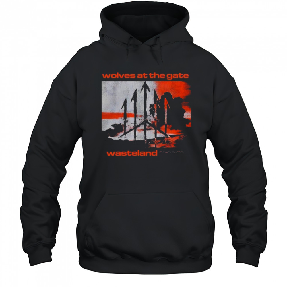 Wolves At The Gate Wasteland Cover Shirt Hoodie